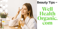 Ultimate Guide to Beauty Tips – Well Health Organic.com